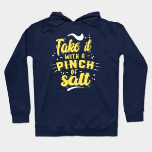 Take it with pinch of salt Hoodie